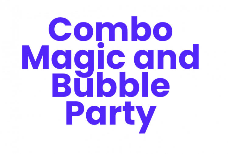 Combo - Standard Magic Show + Bubble Party